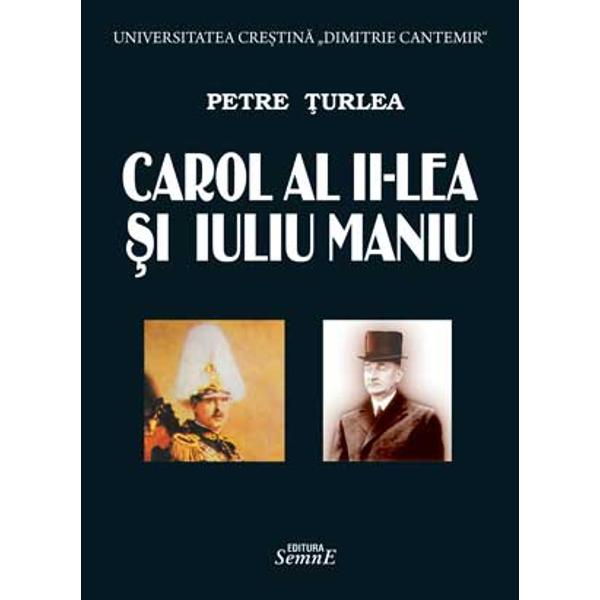 Carol al II-lea si Iuliu Maniu - Petre Turlea