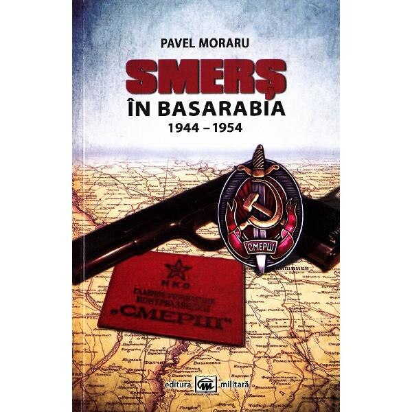 Smers in Basarabia 1944-1954 - Pavel Moraru