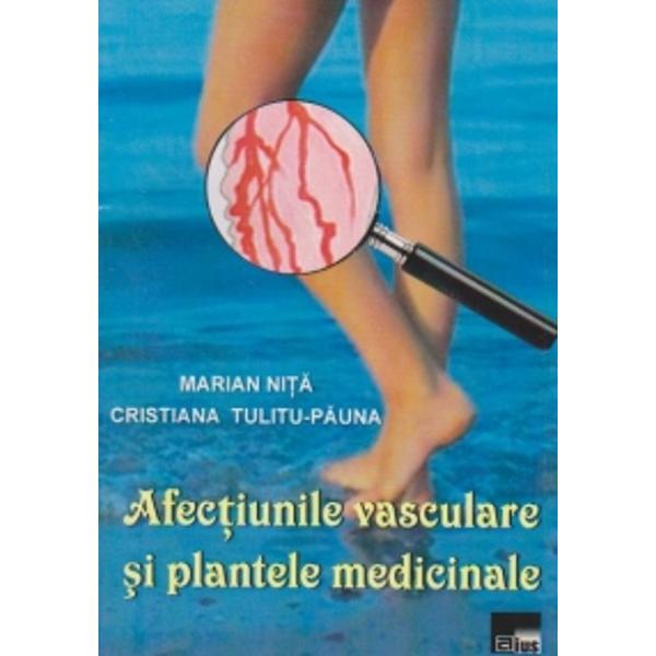 Afectiunile vasculare si plantele medicinale - Marian Nita, Cristiana Tulitu-Pauna