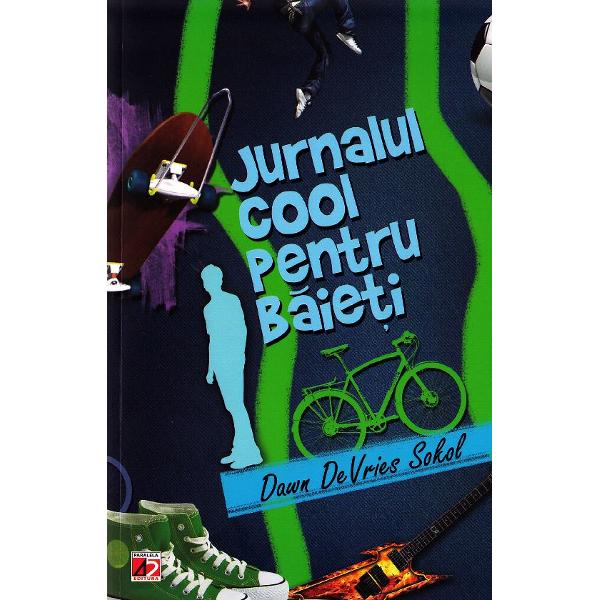Jurnalul Cool pentru Baieti. Arta de a scrie un Jurnal Amuzant si Creativ - Dawn Devries Sokol