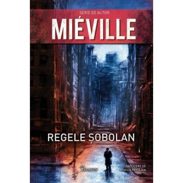 Regele Sobolan - China Mieville - eMAG.ro