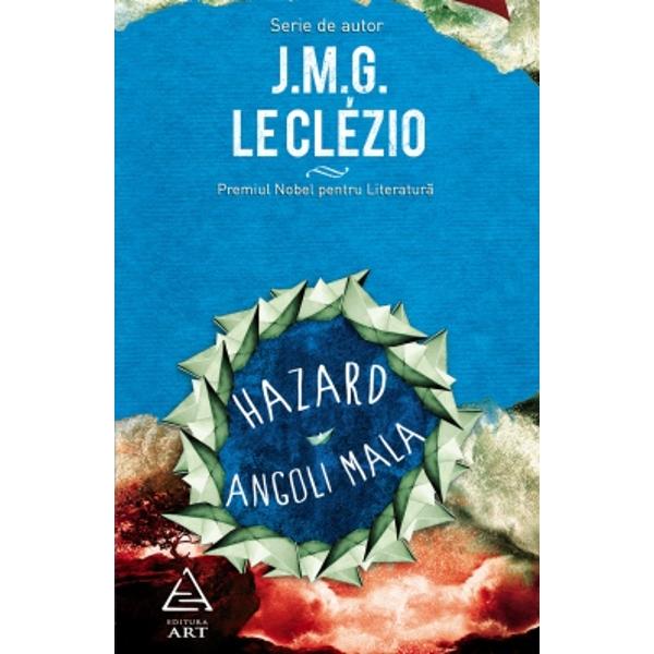 Hazard. Angoli Mala - Jean-Marie Gustave Le Clezio