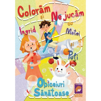 Coloram si ne jucam cu Ingrid, Matei si Pufi. Obiceiuri sanatoase, Ioana Cristina Vladoiu Coloram si ne jucam cu Ingrid, Matei si Pufi. Obiceiuri sanatoase, Ioana Cristina Vladoiu