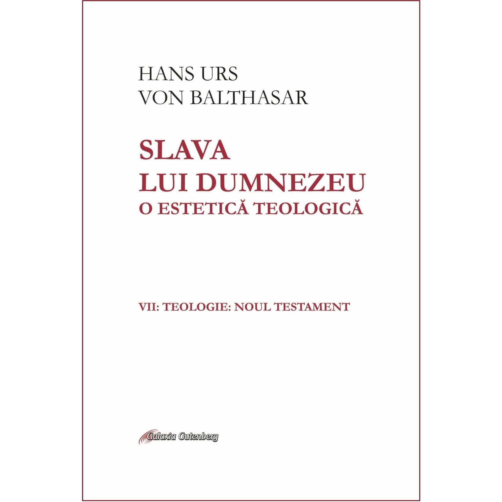 Slava lui Dumnezeu: o estetica teologica vol. VII Teologie. Noul Testament