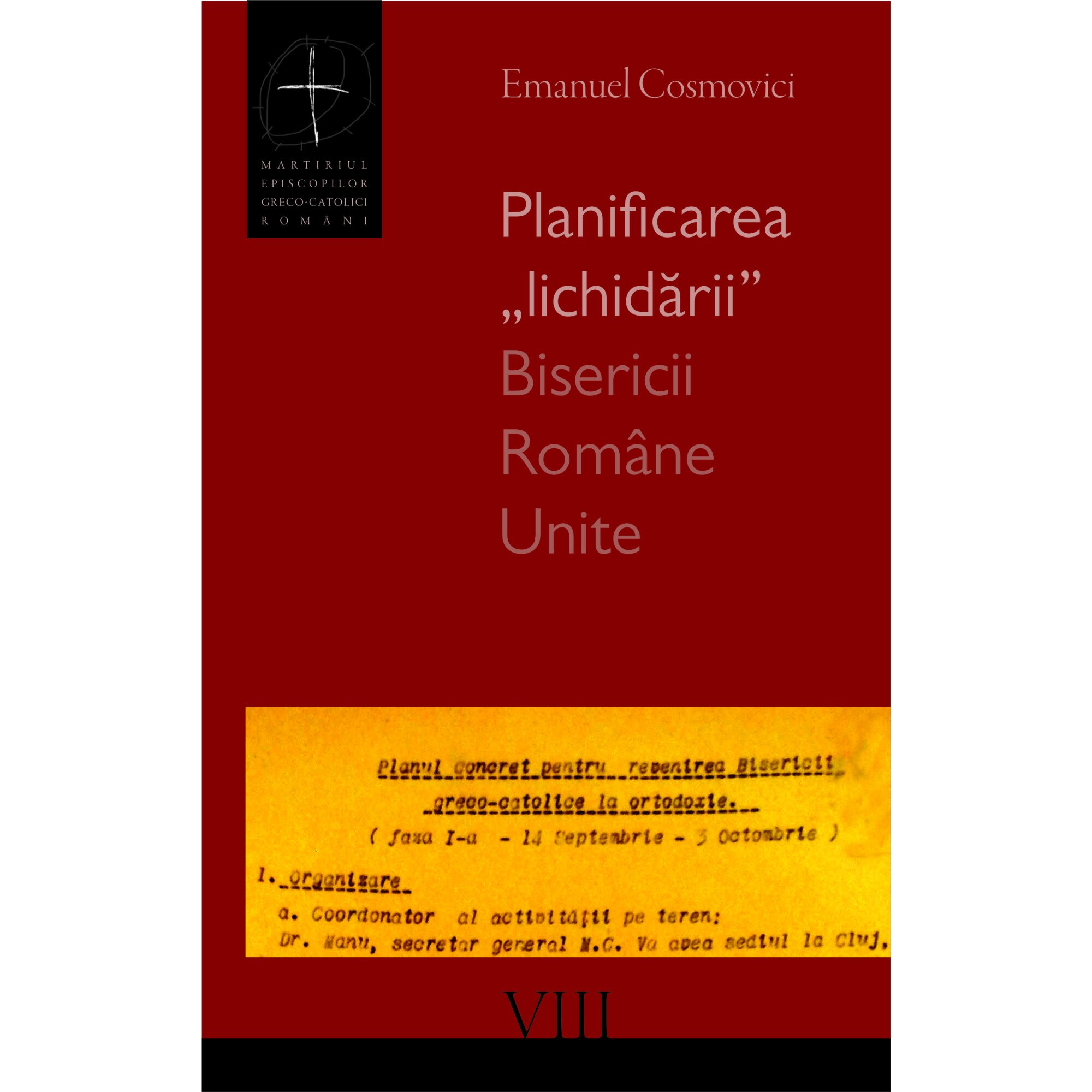 Planificarea „lichidarii” Bisericii Romane Unite