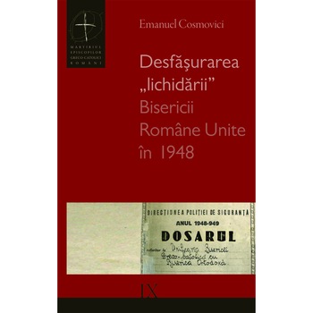 Desfasurarea „lichidarii” Bisericii Romane Unite in 1948 Desfasurarea „lichidarii” Bisericii Romane Unite in 1948