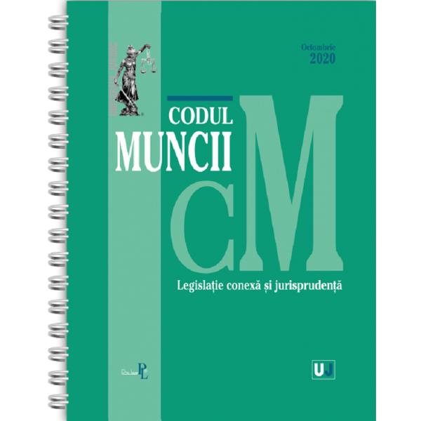 Codul muncii, legislatie conexa si jurisprudenta Octombrie 2020