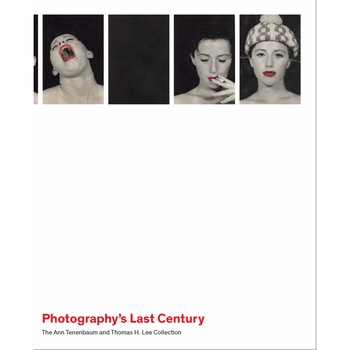 Photography`s Last Century - The Ann Tenenbaum and Thomas H. Lee Collection - Jeff L. Rosenheim Photography`s Last Century - The Ann Tenenbaum and Thomas H. Lee Collection - Jeff L. Rosenheim