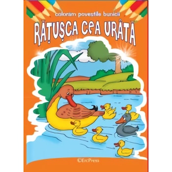 Ratusca cea urata. Coloram povestile bunicii - Hans Christian Andersen Ratusca cea urata. Coloram povestile bunicii - Hans Christian Andersen