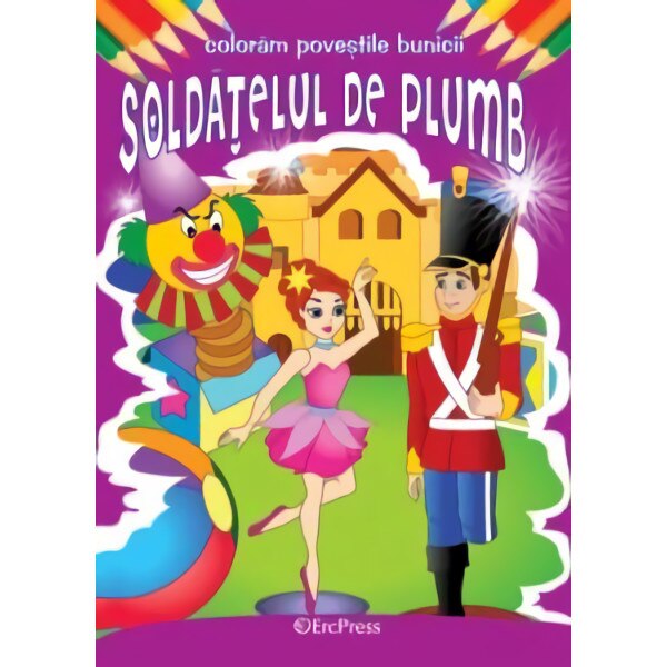 Soldatelul de plumb. Coloram povestile bunicii - Hans Christian Andersen