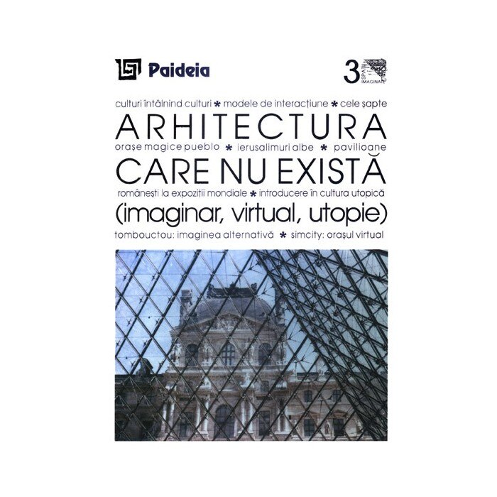 Arhitectura care nu exista (imaginar, virtual, utopie) - Augustin Ioan