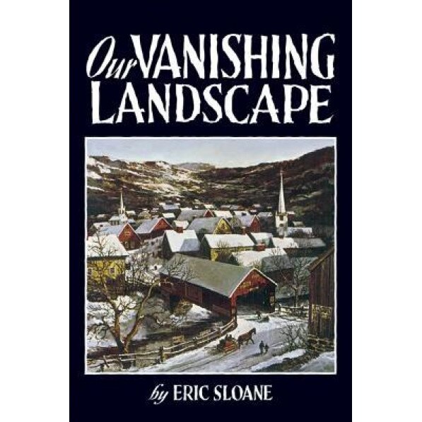 Our Vanishing Landscape, Eric Sloane