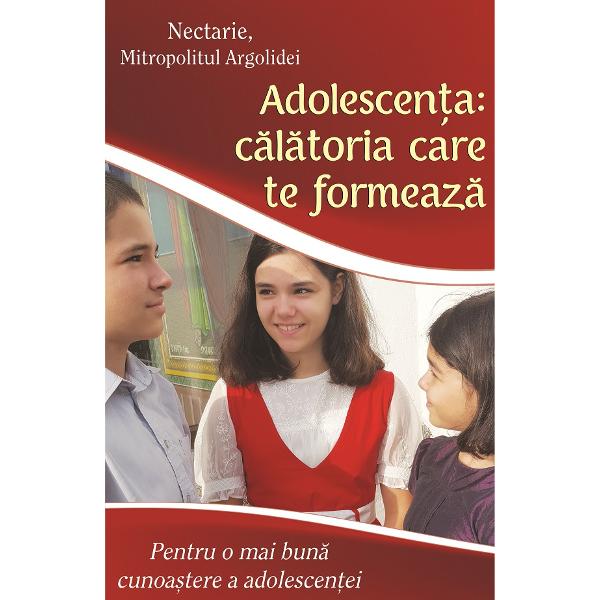 Adolescenta: calatoria care te formeaza - Nectarie, Mitropolitul Argolidei