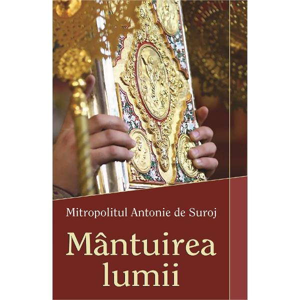 Mantuirea lumii - Mitropolitul Antonie de Suroj