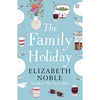 The Family Holiday - Elizabeth Noble, editia 2020 The Family Holiday - Elizabeth Noble, editia 2020