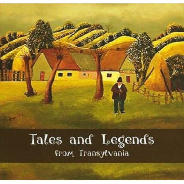 Tales and Legends from Transylvania - Laura Jiga Iliescu, Costica Onuta