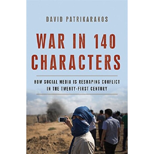 War in 140 Characters - David Patrikarakos