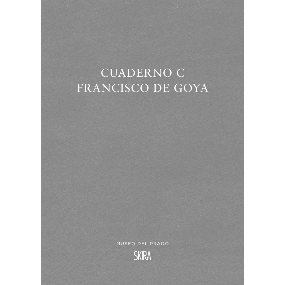 Cuaderno C - Francisco de Goya - Jose Manuel Matilla Rodriguez Francisco de Goya