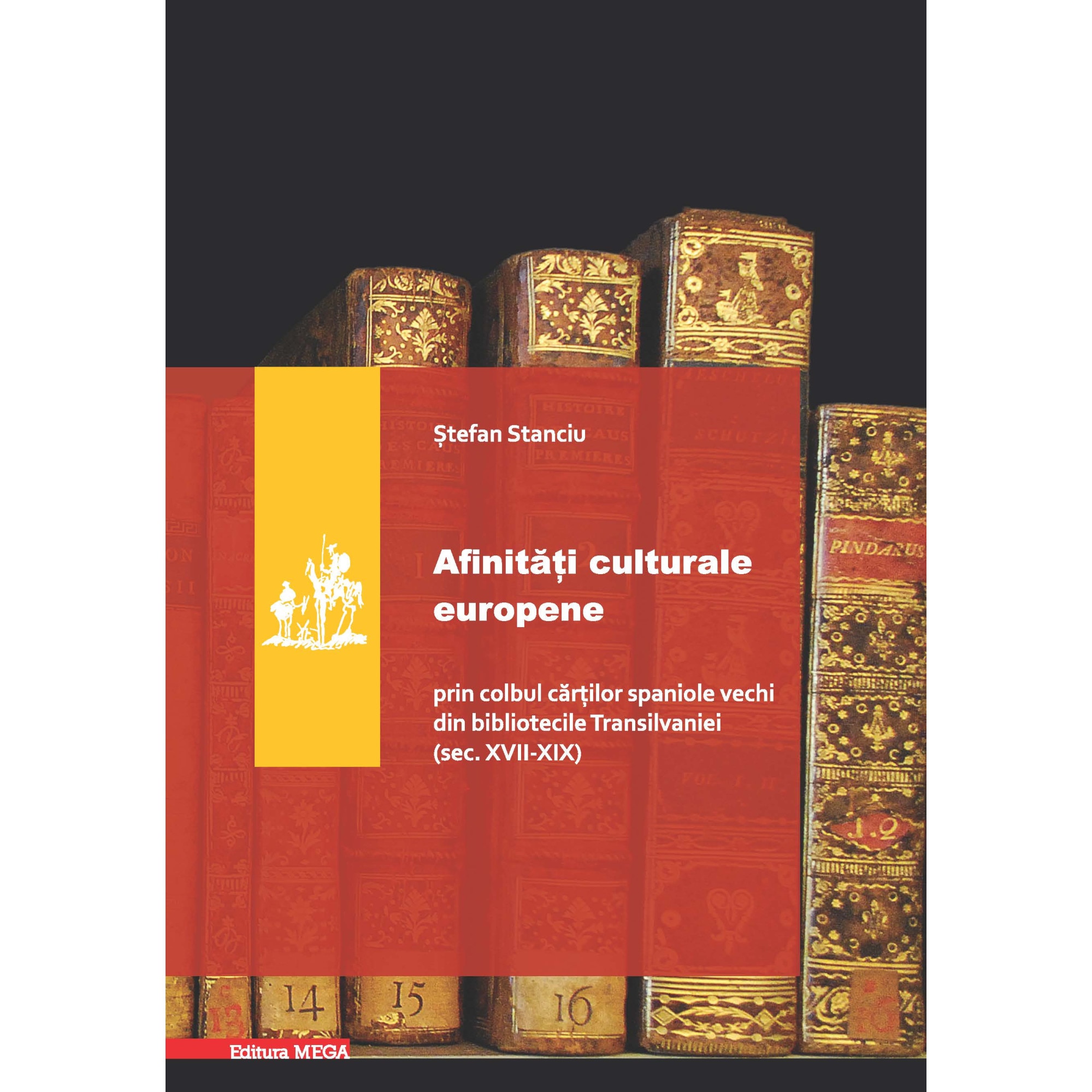 Afinitaţi culturale europene prin colbul carţilor spaniole vechi din bibliotecile Transilvaniei (sec. XVII-XIX) - Ştefan Stanciu