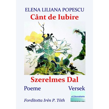 Cant de Iubire Versuri Szerelmes Dal Versek de Elena Liliana Popescu Cant de Iubire Versuri Szerelmes Dal Versek de Elena Liliana Popescu