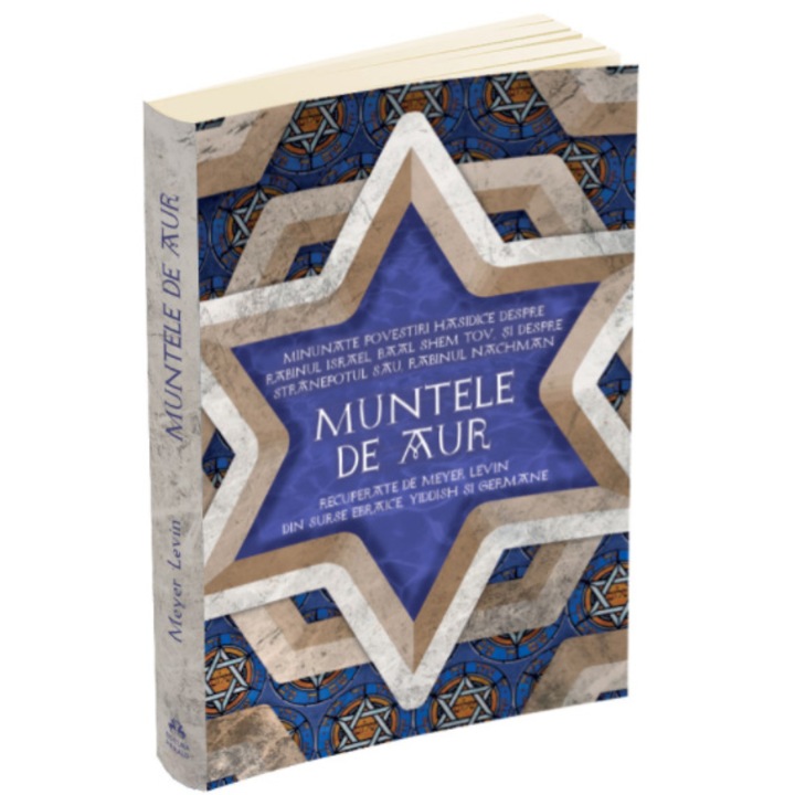 Muntele de aur - Minunate povestiri hasidice despre rabinul Israel,Baal Shem Tov, si despre stanepotul sau, rabinul Nachman, levin Meyer