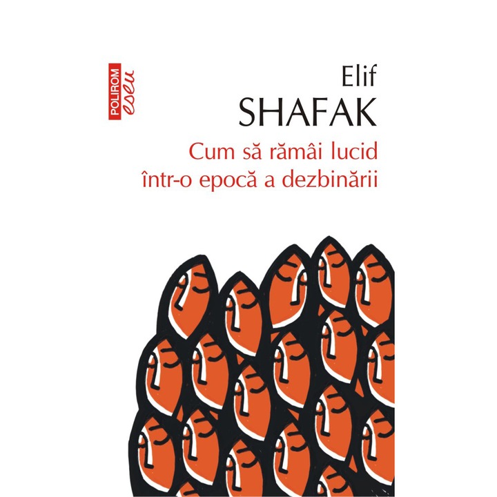 Cum sa ramai lucid intr-o epoca a dezbinarii, Elif Shafak