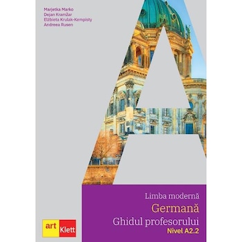 Limba moderna germana. Ghidul profesorului. Nivel A2.2 - Marjetka Marko Limba moderna germana. Ghidul profesorului. Nivel A2.2 - Marjetka Marko