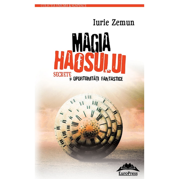 Magia Haosului. Secrete Si Oportunitati Fantastice - Iurie Zemun