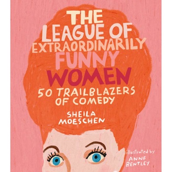The League of Extraordinarily Funny Women - Sheila Moeschen The League of Extraordinarily Funny Women - Sheila Moeschen