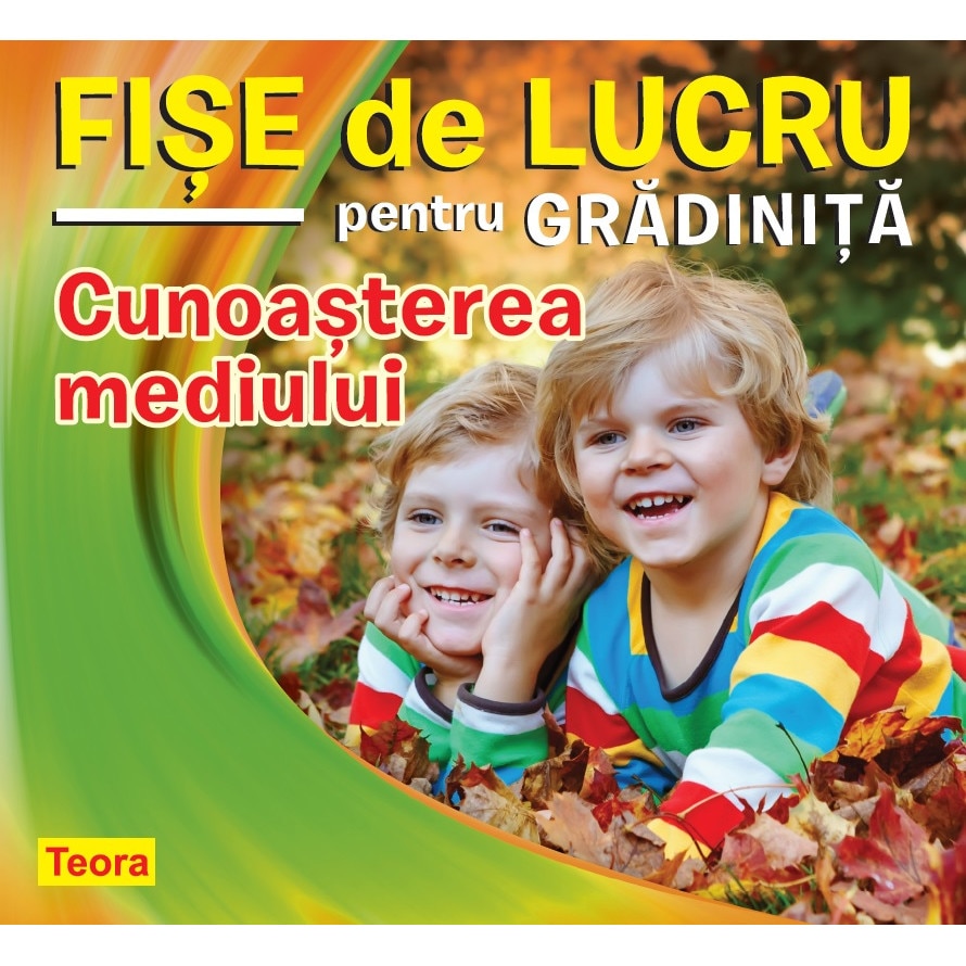 Fise de lucru pentru gradinita. Cunoasterea mediului - Diana Rotaru