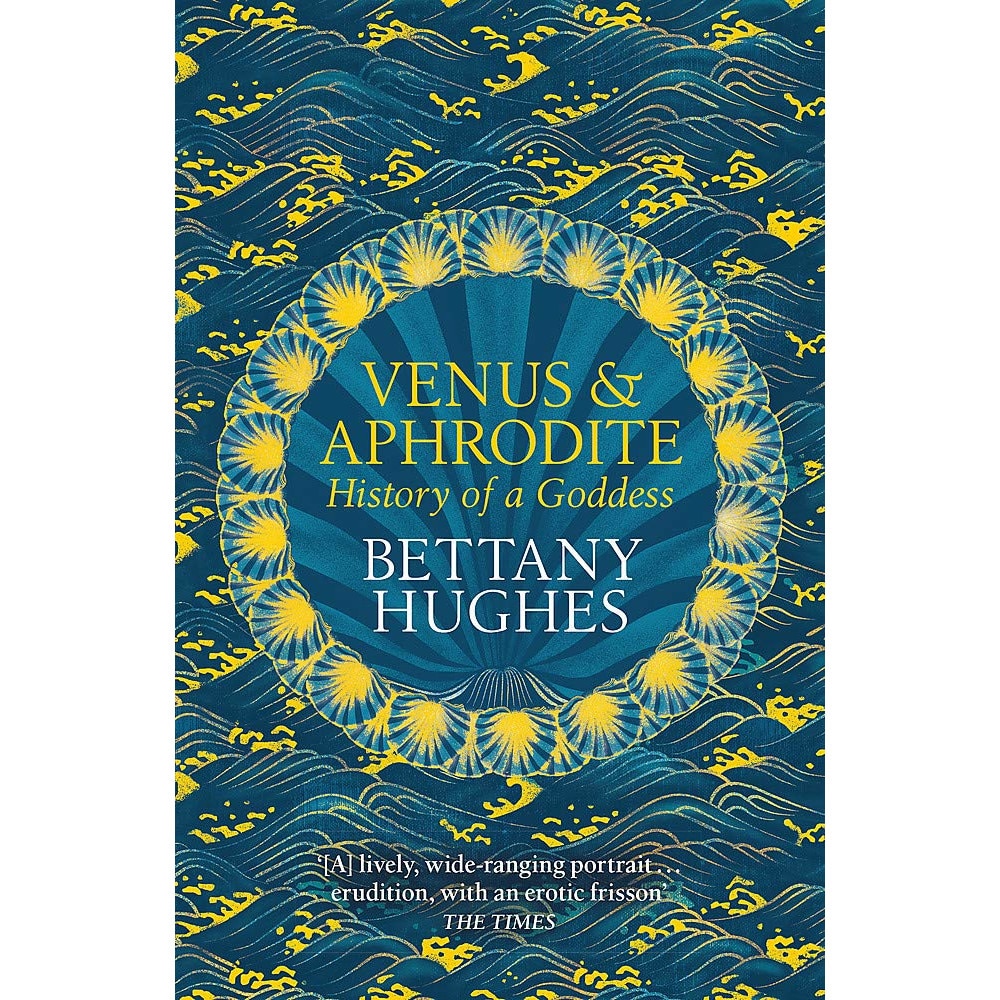 Venus and Aphrodite - Bettany Hughes, ed 2020
