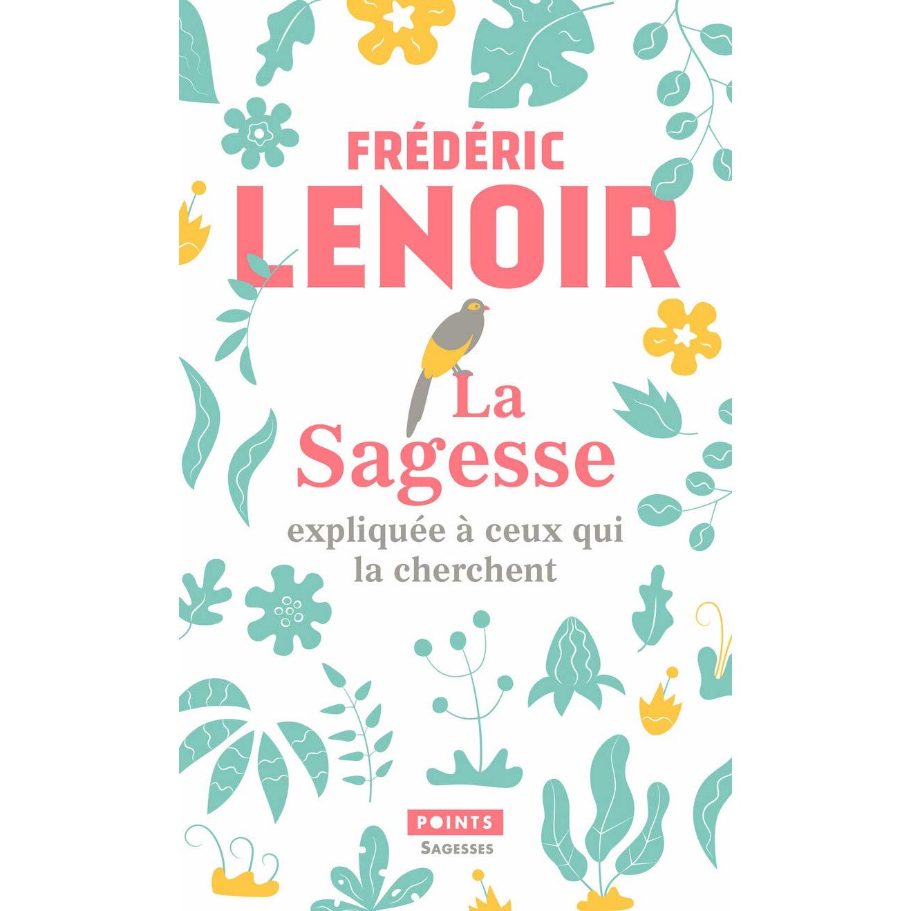 La Sagesse expliquee a ceux qui la cherchent - Frederic Lenoir, ed 2020