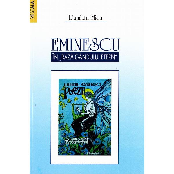 Eminescu in raza gandului etern - Dumitru Micu