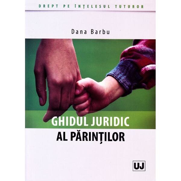 Ghidul juridic al parintilor - Dana Barbu