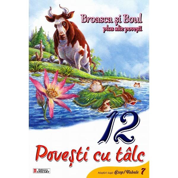 12 povesti cu talc: Broasca si boul plus alte povesti
