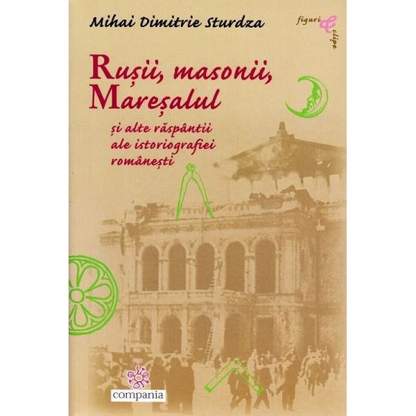 Rusii, masonii, maresalul - Mihai Dimitrie Sturdza