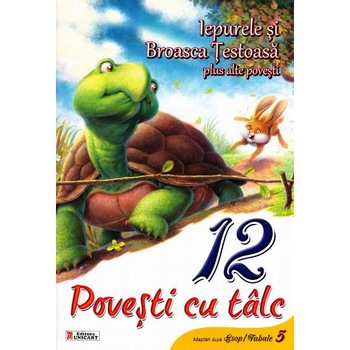12 povesti cu talc: Iepurele si broasca testoasa 12 povesti cu talc: Iepurele si broasca testoasa