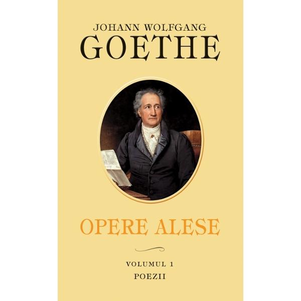 Opere Alese Vol.1: Poezii - Johann Wolfgang Goethe