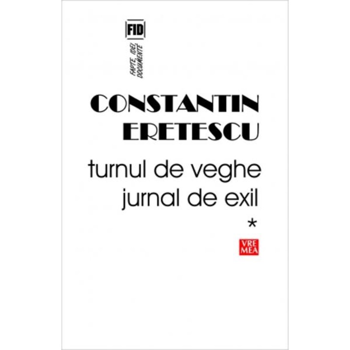 Turnul de veghe. Jurnal de exil - Constantin Eretescu