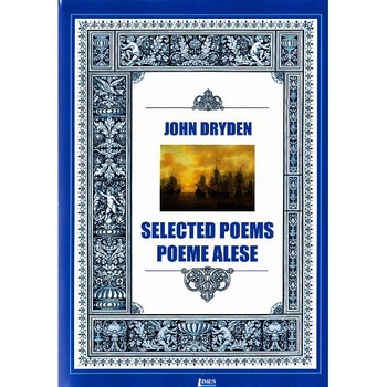 Selected Poems/ Poeme alese - John Dryden Selected Poems/ Poeme alese - John Dryden