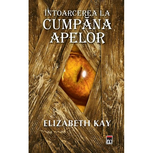 Intoarcere la Cumpana apelor - Elizabeth Kay