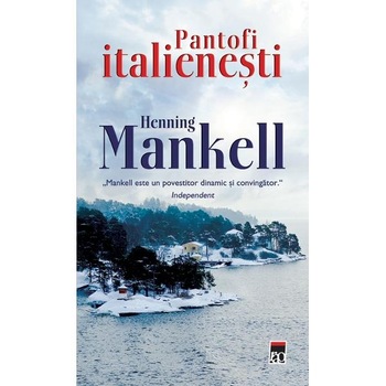 Pantofi italienesti - Henning Mankell Pantofi italienesti - Henning Mankell