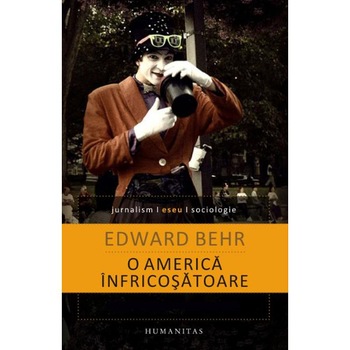 O America infricosatoare - Edward Behr O America infricosatoare - Edward Behr