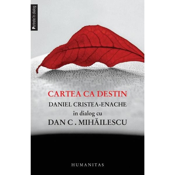 Cartea ca destin. Daniel Cristea-Enache in dialog cu Dan C. Mihailescu