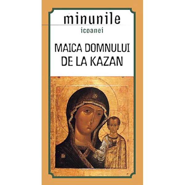 Minunile icoanei MD - de la Kazan