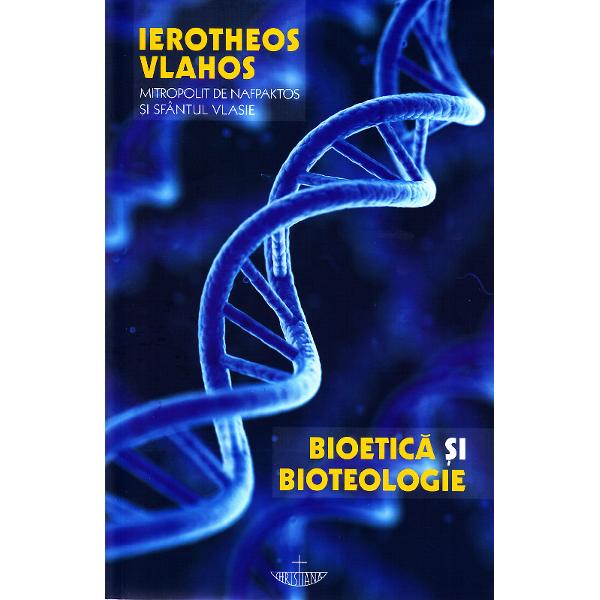Bioetica si bioteologie - Ierotheos Vlahos