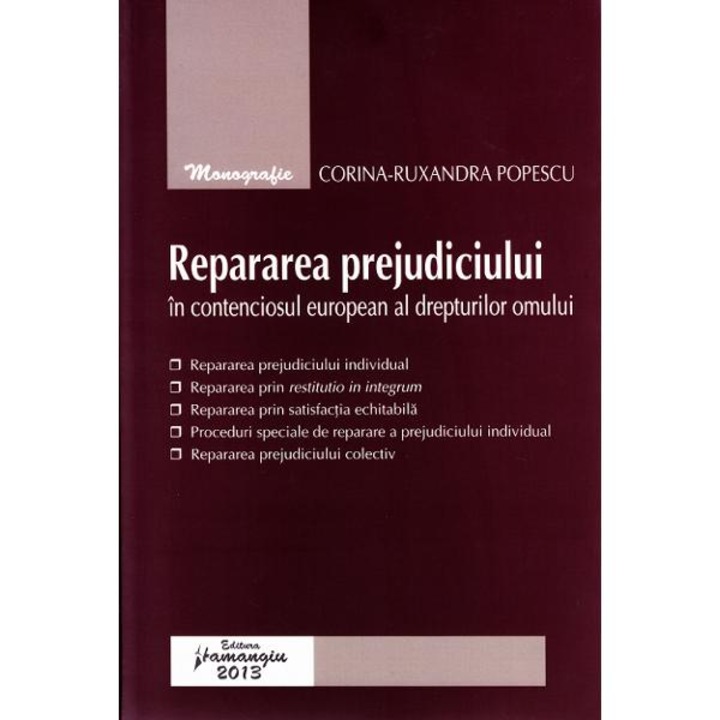 Repararea prejudiciului in contenciosul european al drepturilor omului - Corina Ruxandra Popescu