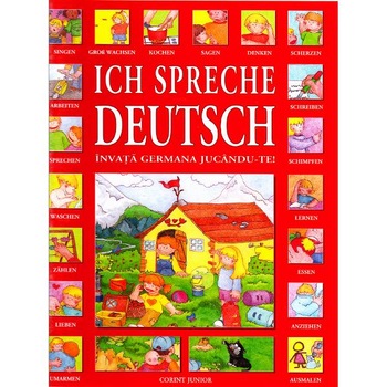 Ich spreche deutsch - Invata germana jucandu-te! Ich spreche deutsch - Invata germana jucandu-te!