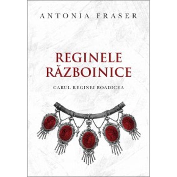 Reginele razboinice - Antonia Fraser