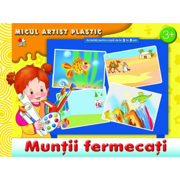 Muntii Fermecati. Activitati 3-5 ani. Micul Artist Plastic.